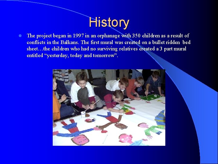History l The project began in 1997 in an orphanage with 350 children as