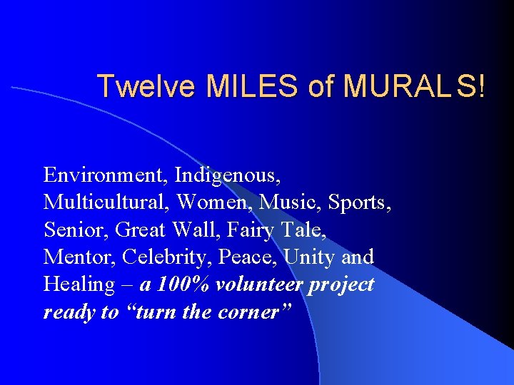 Twelve MILES of MURAL S! Environment, Indigenous, Multicultural, Women, Music, Sports, Senior, Great Wall,