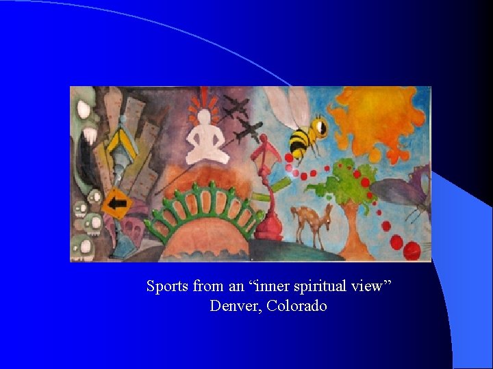 Sports from an “inner spiritual view” Denver, Colorado 