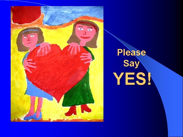 Please Say YES! 