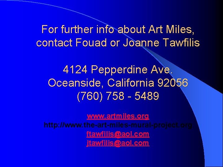 For further info about Art Miles, contact Fouad or Joanne Tawfilis 4124 Pepperdine Ave.