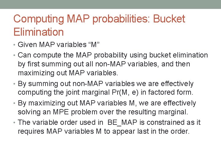 Computing MAP probabilities: Bucket Elimination • Given MAP variables “M” • Can compute the Computing MAP probabilities: Bucket Elimination • Given MAP variables “M” • Can compute the