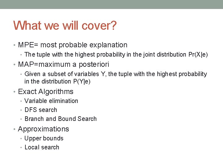 What we will cover? • MPE= most probable explanation • The tuple with the What we will cover? • MPE= most probable explanation • The tuple with the