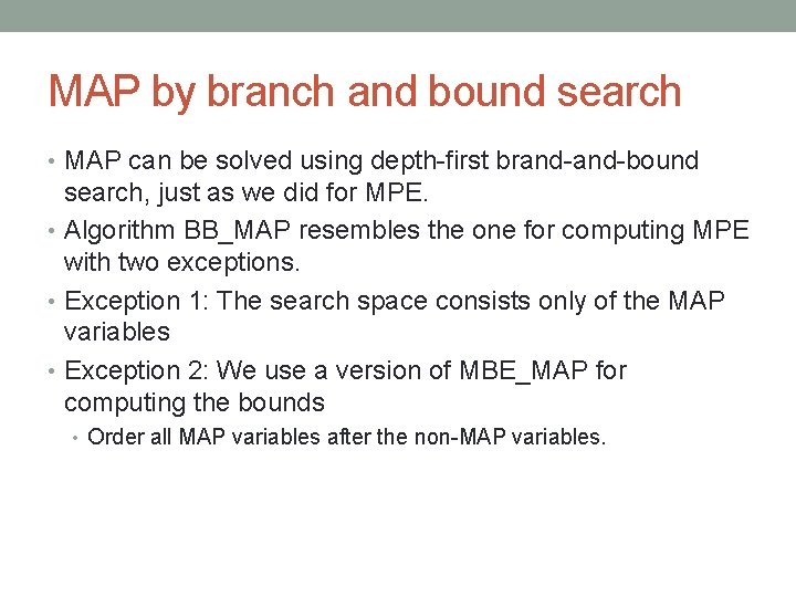 MAP by branch and bound search • MAP can be solved using depth-first brand-bound MAP by branch and bound search • MAP can be solved using depth-first brand-bound