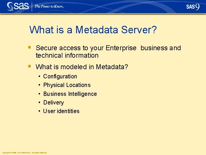 What is a Metadata Server? § Secure access to your Enterprise business and technical What is a Metadata Server? § Secure access to your Enterprise business and technical