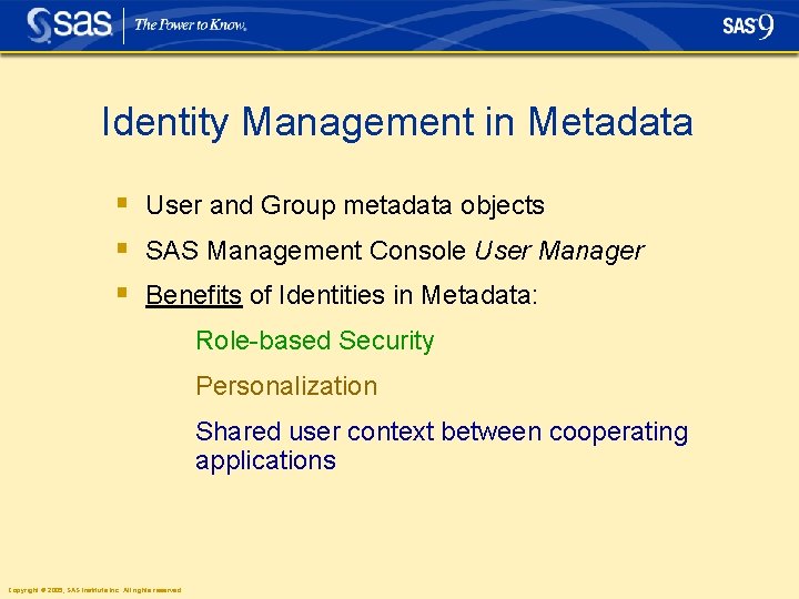 Identity Management in Metadata § User and Group metadata objects § SAS Management Console Identity Management in Metadata § User and Group metadata objects § SAS Management Console