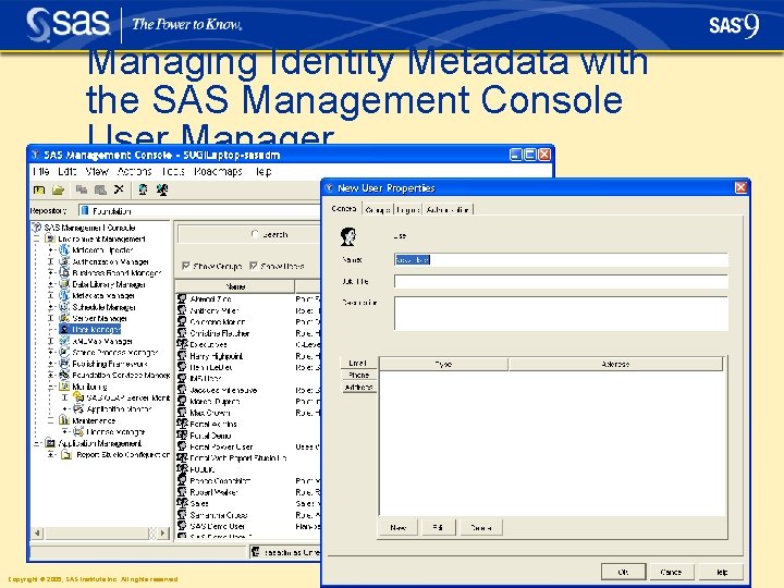 Managing Identity Metadata with the SAS Management Console User Manager Copyright © 2005, SAS Managing Identity Metadata with the SAS Management Console User Manager Copyright © 2005, SAS