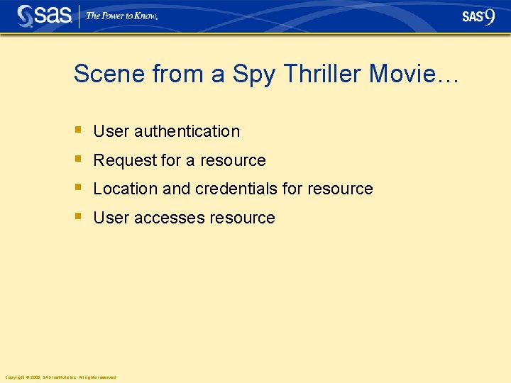 Scene from a Spy Thriller Movie… § § User authentication Request for a resource Scene from a Spy Thriller Movie… § § User authentication Request for a resource