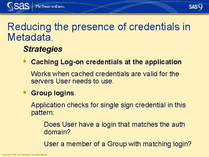 Reducing the presence of credentials in Metadata. Strategies § Caching Log-on credentials at the Reducing the presence of credentials in Metadata. Strategies § Caching Log-on credentials at the