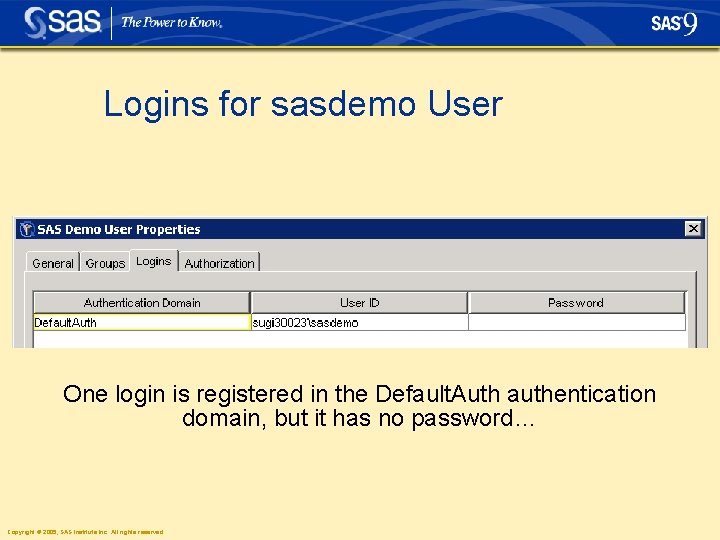 Logins for sasdemo User One login is registered in the Default. Auth authentication domain, Logins for sasdemo User One login is registered in the Default. Auth authentication domain,