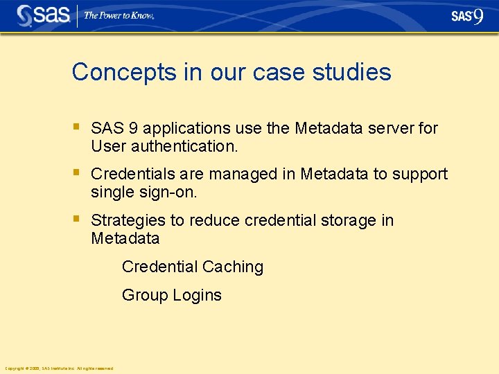 Concepts in our case studies § SAS 9 applications use the Metadata server for Concepts in our case studies § SAS 9 applications use the Metadata server for