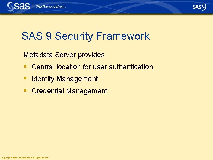 SAS 9 Security Framework Metadata Server provides § Central location for user authentication § SAS 9 Security Framework Metadata Server provides § Central location for user authentication §
