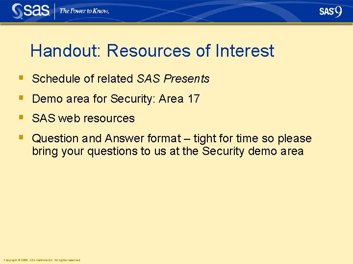 Handout: Resources of Interest § § Schedule of related SAS Presents Demo area for Handout: Resources of Interest § § Schedule of related SAS Presents Demo area for