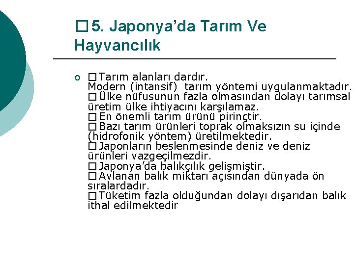 � 5. Japonya’da Tarım Ve Hayvancılık ¡ �Tarım alanları dardır. Modern (intansif) tarım yöntemi