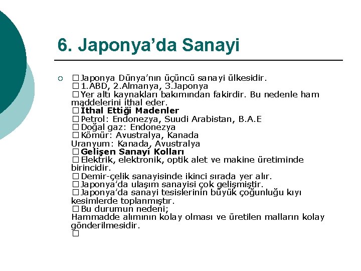 6. Japonya’da Sanayi ¡ �Japonya Dünya’nın üçüncü sanayi ülkesidir. � 1. ABD, 2. Almanya,