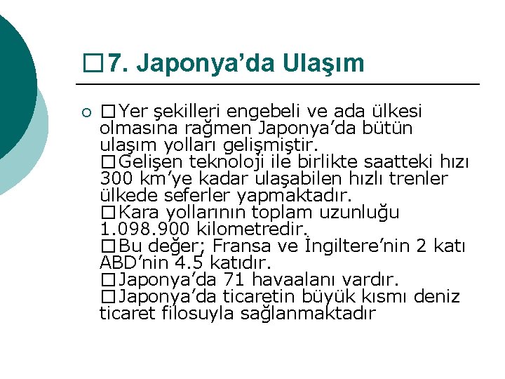 � 7. Japonya’da Ulaşım ¡ �Yer şekilleri engebeli ve ada ülkesi olmasına rağmen Japonya’da