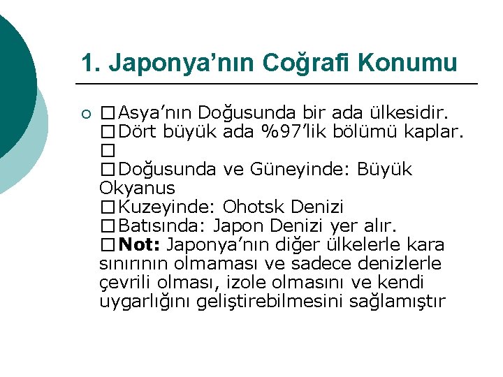 1. Japonya’nın Coğrafi Konumu ¡ �Asya’nın Doğusunda bir ada ülkesidir. �Dört büyük ada %97’lik