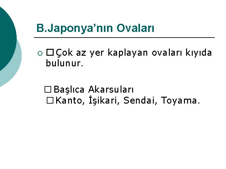 B. Japonya’nın Ovaları ¡ � Çok az yer kaplayan ovaları kıyıda bulunur. �Başlıca Akarsuları