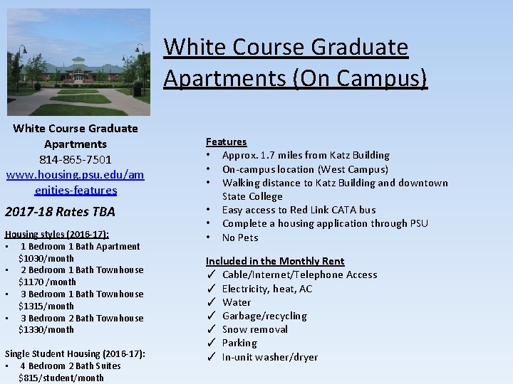 White Course Graduate Apartments (On Campus) White Course Graduate Apartments 814 -865 -7501 www.