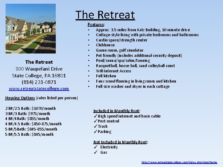 The Retreat Features: The Retreat 300 Waupelani Drive State College, PA 16801 (814) 231