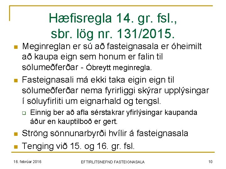 Hæfisregla 14. gr. fsl. , sbr. lög nr. 131/2015. n n Meginreglan er sú