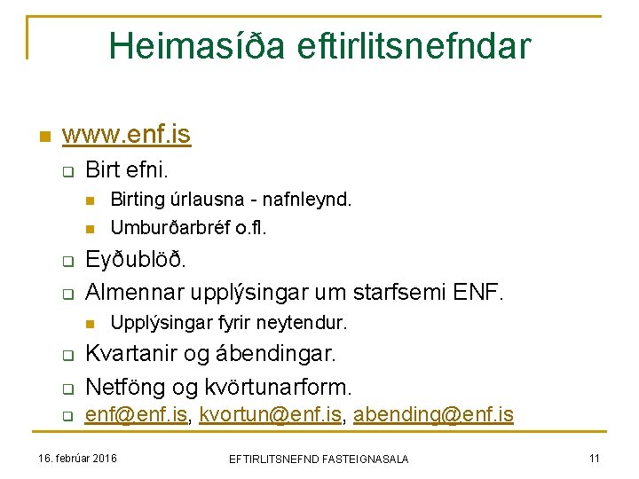 Heimasíða eftirlitsnefndar n www. enf. is q Birt efni. n n q q Birting