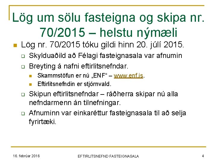 Lög um sölu fasteigna og skipa nr. 70/2015 – helstu nýmæli n Lög nr.