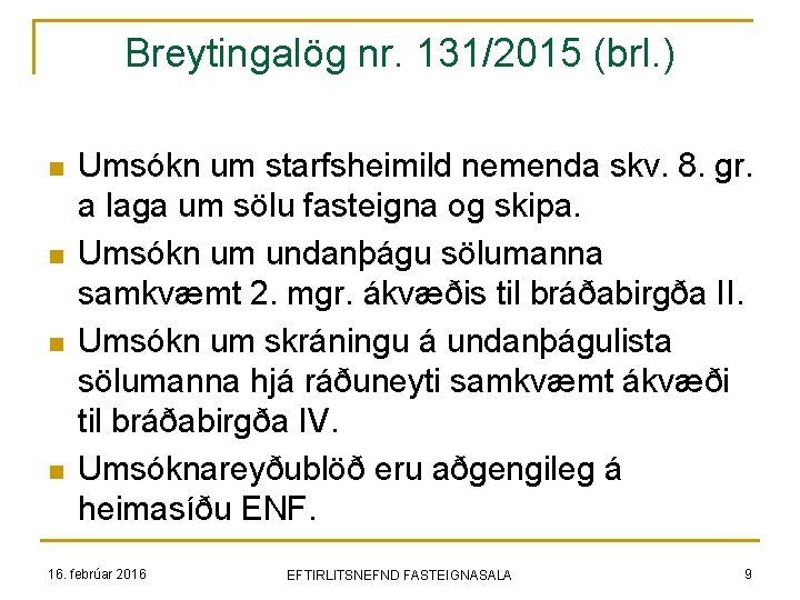 Breytingalög nr. 131/2015 (brl. ) n n Umsókn um starfsheimild nemenda skv. 8. gr.