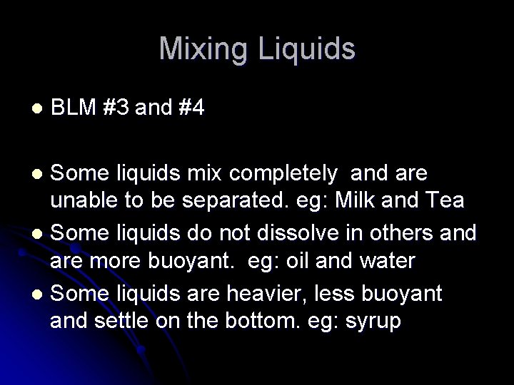 Mixing Liquids l BLM #3 and #4 Some liquids mix completely and are unable Mixing Liquids l BLM #3 and #4 Some liquids mix completely and are unable