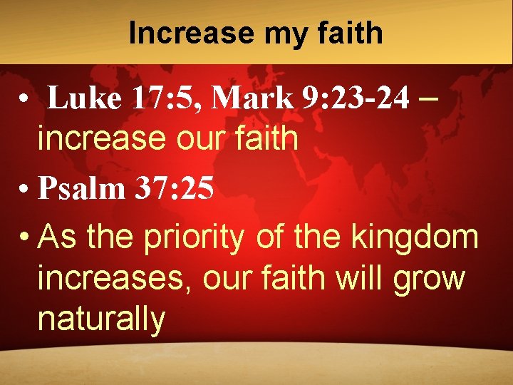Increase my faith • Luke 17: 5, Mark 9: 23 -24 – increase our Increase my faith • Luke 17: 5, Mark 9: 23 -24 – increase our
