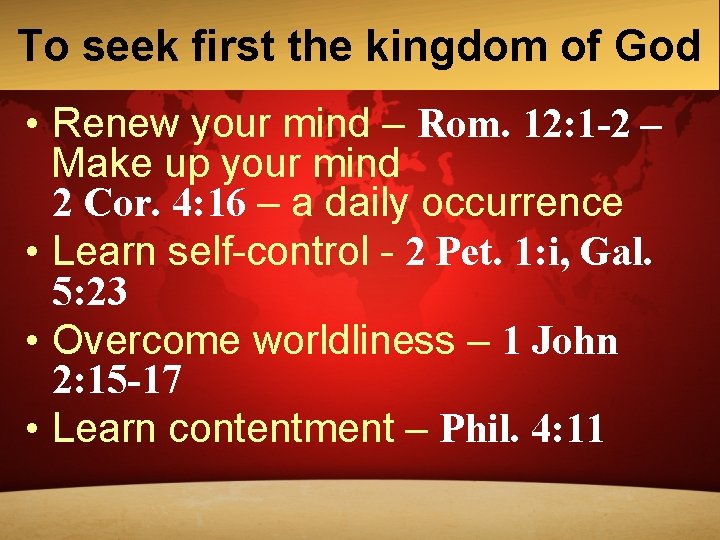 To seek first the kingdom of God • Renew your mind – Rom. 12: To seek first the kingdom of God • Renew your mind – Rom. 12: