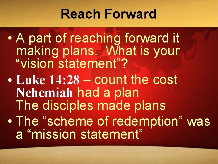 Reach Forward • A part of reaching forward it making plans. What is your Reach Forward • A part of reaching forward it making plans. What is your