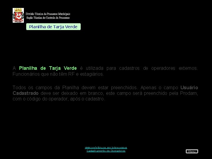 Planilha de Tarja Verde A Planilha de Tarja Verde é utilizada para cadastros de