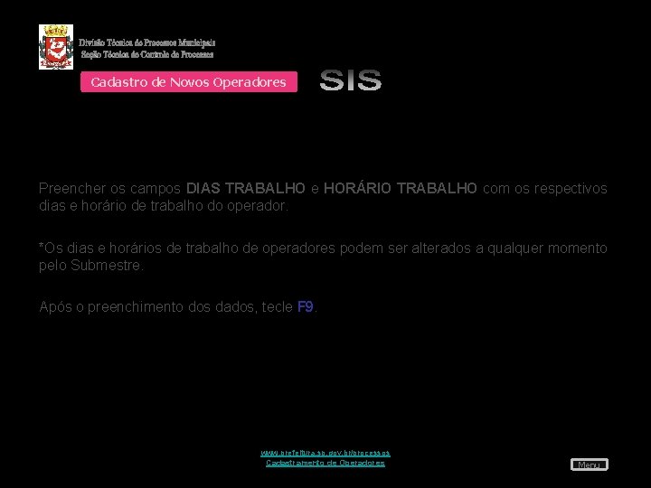 Cadastro de Novos Operadores Preencher os campos DIAS TRABALHO e HORÁRIO TRABALHO com os