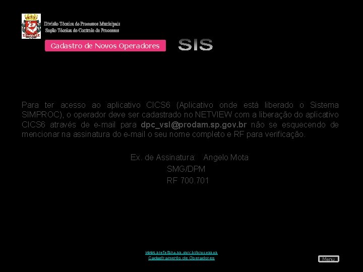 Cadastro de Novos Operadores Para ter acesso ao aplicativo CICS 6 (Aplicativo onde está