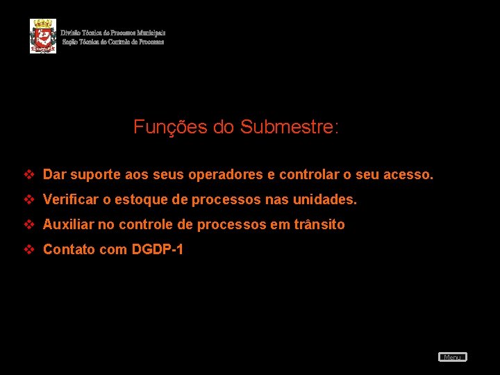 Funções do Submestre: v Dar suporte aos seus operadores e controlar o seu acesso.