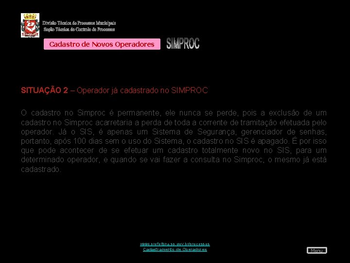 Cadastro de Novos Operadores SITUAÇÃO 2 – Operador já cadastrado no SIMPROC O cadastro