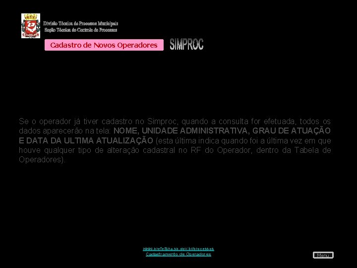 Cadastro de Novos Operadores Se o operador já tiver cadastro no Simproc, quando a
