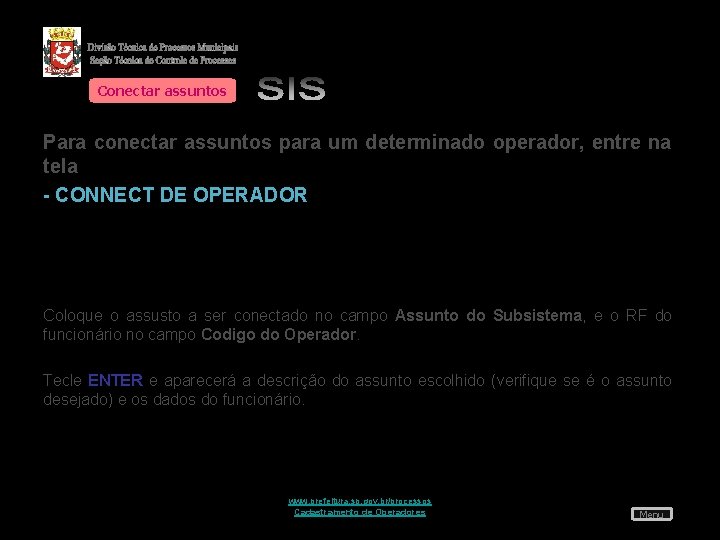 Conectar assuntos Para conectar assuntos para um determinado operador, entre na tela - CONNECT