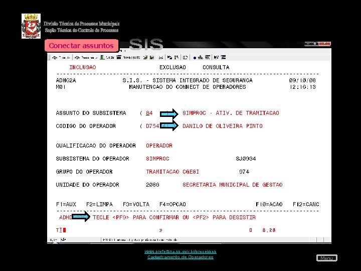 Conectar assuntos www. prefeitura. sp. gov. br/processos Cadastramento de Operadores Menu 