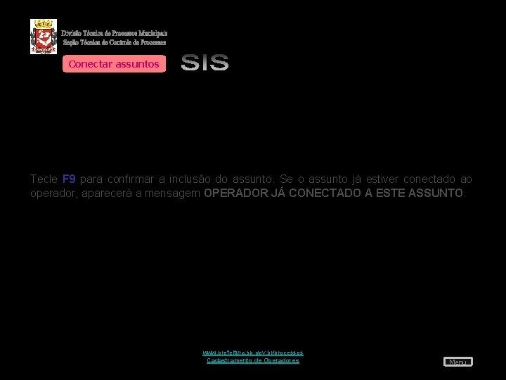 Conectar assuntos Tecle F 9 para confirmar a inclusão do assunto. Se o assunto