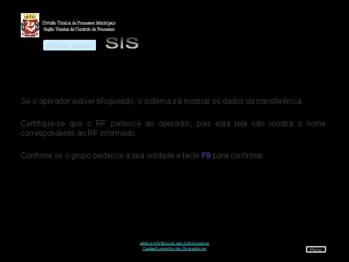 Alterar grupo Se o operador estiver bloqueado, o sistema irá mostrar os dados da