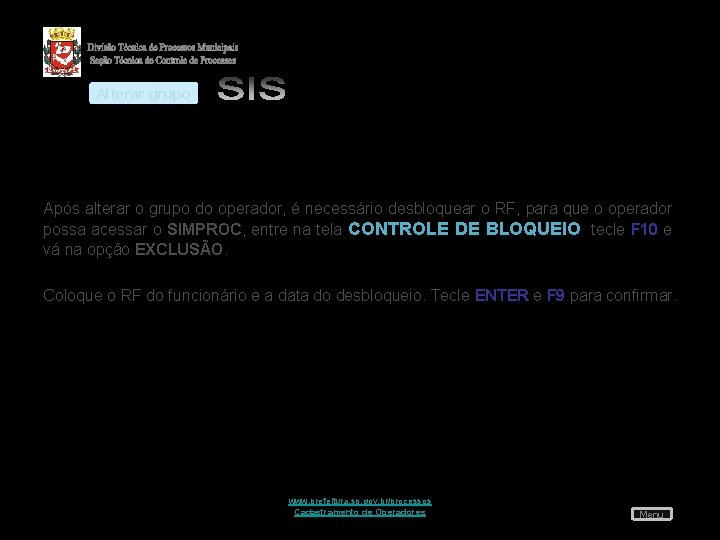 Alterar grupo Após alterar o grupo do operador, é necessário desbloquear o RF, para