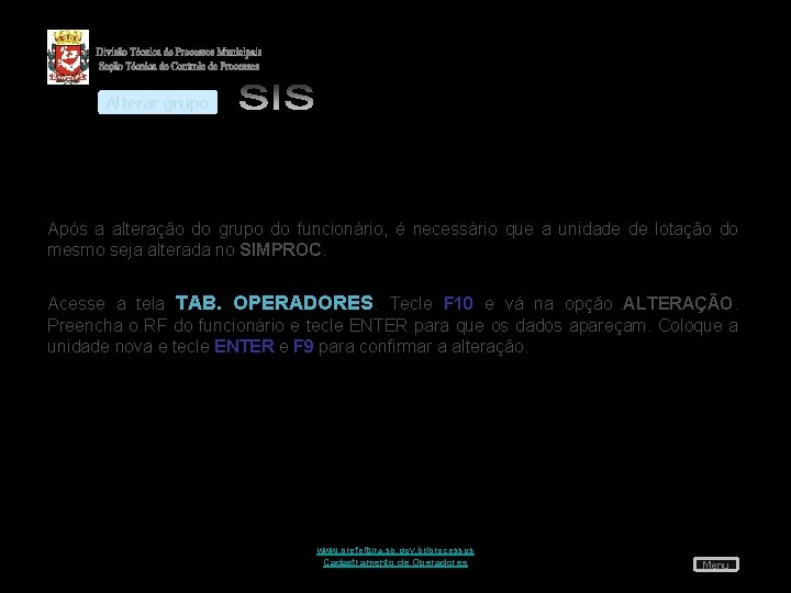 Alterar grupo Após a alteração do grupo do funcionário, é necessário que a unidade