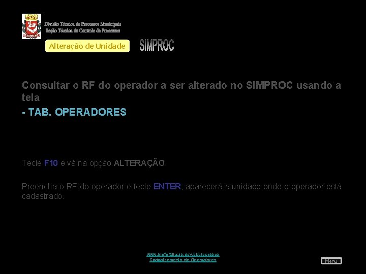 Alteração de Unidade Consultar o RF do operador a ser alterado no SIMPROC usando