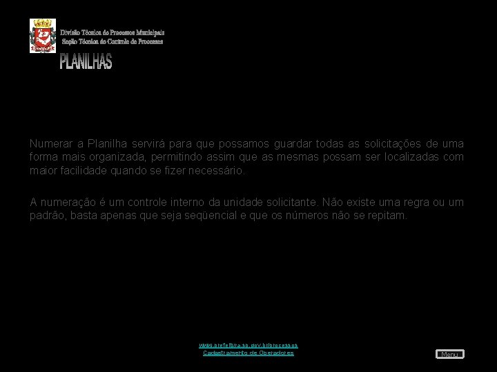 Numerar a Planilha servirá para que possamos guardar todas as solicitações de uma forma