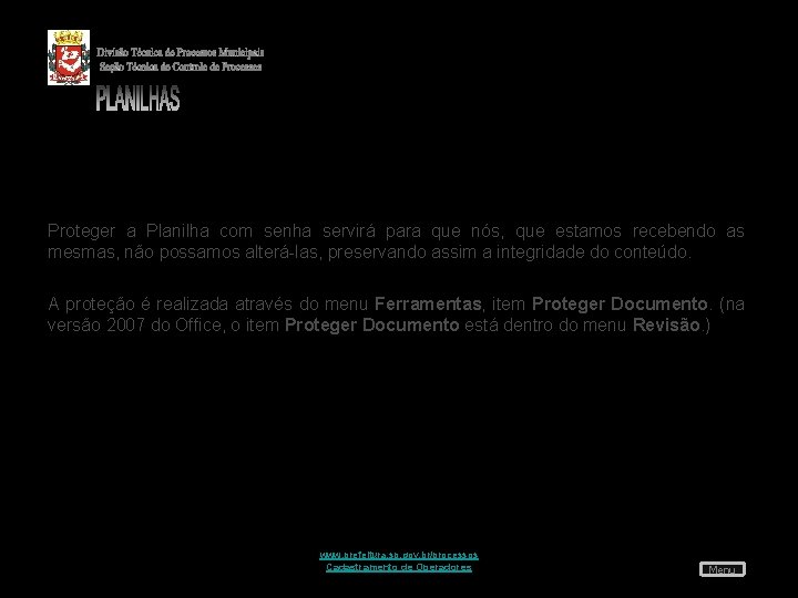 Proteger a Planilha com senha servirá para que nós, que estamos recebendo as mesmas,