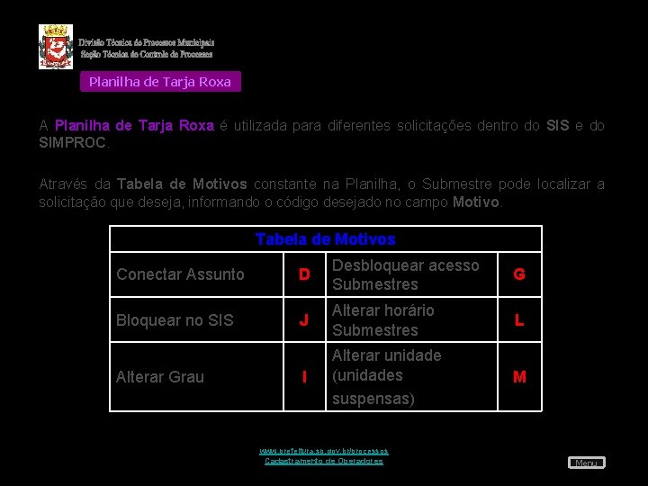 Planilha de Tarja Roxa A Planilha de Tarja Roxa é utilizada para diferentes solicitações