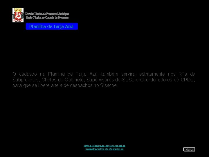 Planilha de Tarja Azul O cadastro na Planilha de Tarja Azul também servirá, estritamente