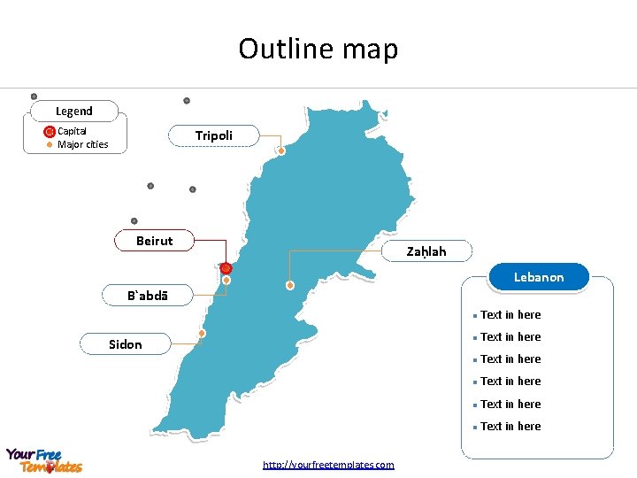 Outline map Legend Capital Major cities Tripoli Beirut Zaḥlah Lebanon B`abdā Sidon http: //yourfreetemplates.